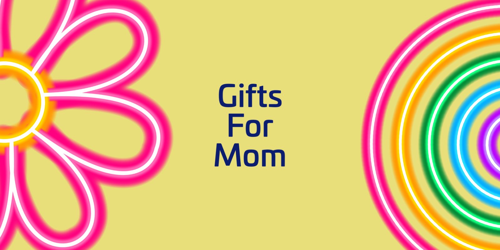 Gifts for Mom